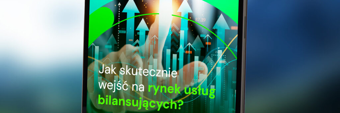 Raport: „Jak skutecznie wejść na rynek usług bilansujących?”